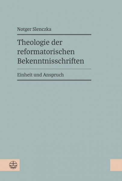 Theologie der reformatorischen Bekenntnisschriften