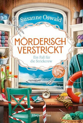 Mörderisch verstrickt – Ein Fall für die Strickcrew: Kriminalroman | Cosy Crime und Stricken auf hoher See | Für alle Fans der Bestseller-Reihe »Der kleine Strickladen«