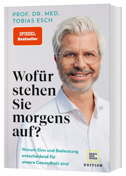 Wofür stehen Sie morgens auf?: Warum Sinn und Bedeutung entscheidend für unsere Gesundheit sind (Edition Medizin)