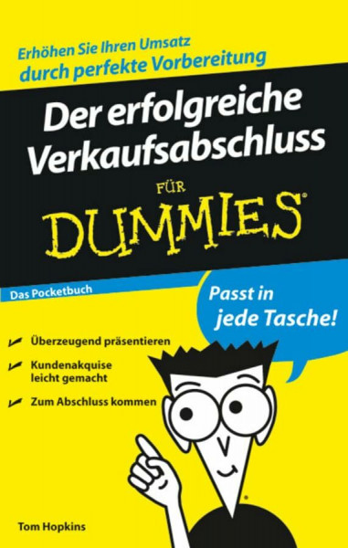 Der erfolgreiche Verkaufsabschluss für Dummies Das Pocketbuch: Das Pocketbuch. Erhöhen Sie Ihren Umsatz durch perfekte Vorbereitung. Überzeugend ... leicht gemacht. Zum Abschluss kommen
