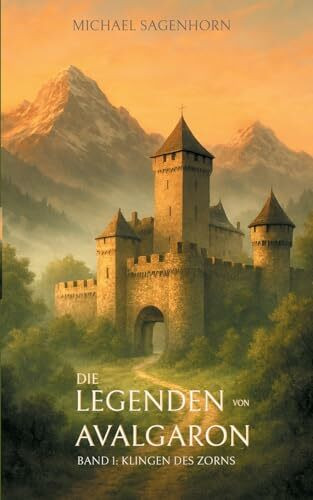 Die Legenden von Avalgaron: Band 1: Klingen des Zorns
