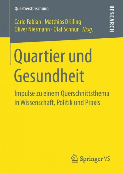 Quartier und Gesundheit: Impulse zu einem Querschnittsthema in Wissenschaft, Politik und Praxis (Quartiersforschung)
