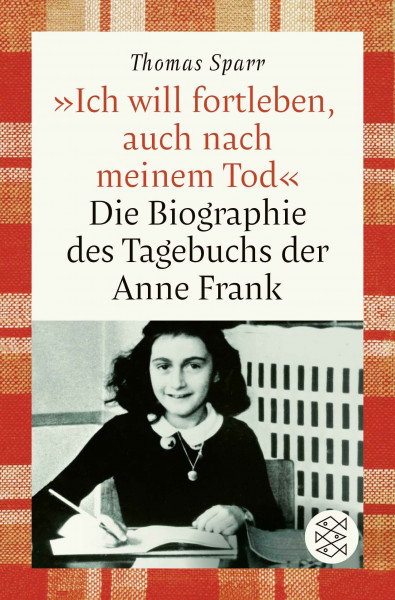 »Ich will fortleben, auch nach meinem Tod«: Die Biographie des Tagebuchs der Anne Frank