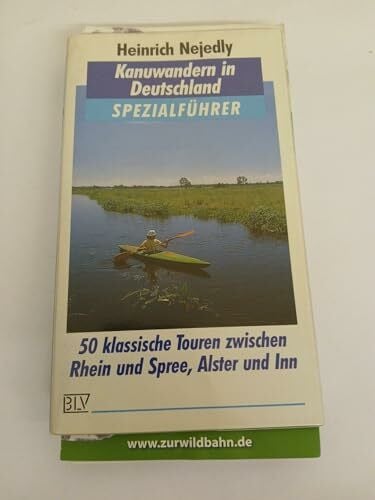 Kanuwandern in Deutschland. 50 klassische Touren zwischen Rhein und Spree, Alster und Inn