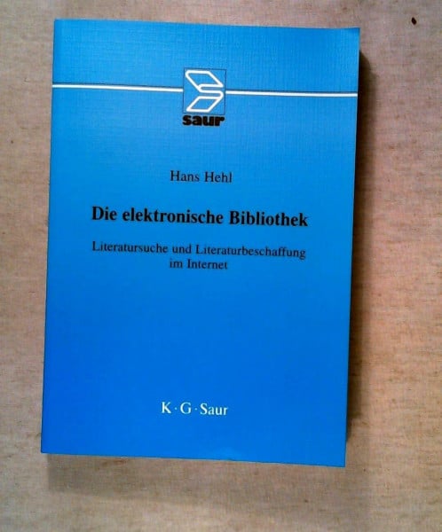 Die elektronische Bibliothek: Literatursuche und Literaturbeschaffung im Internet