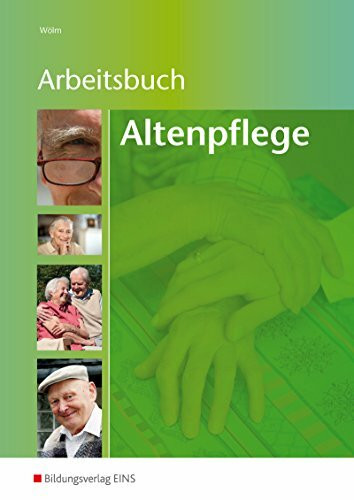 Arbeitsbuch Altenpflege: Arbeitsblattsammlung für die Altenpflegeausbildung