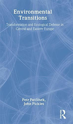 Environmental Transitions: Transformation and Ecological Defense in Central and Eastern Europe