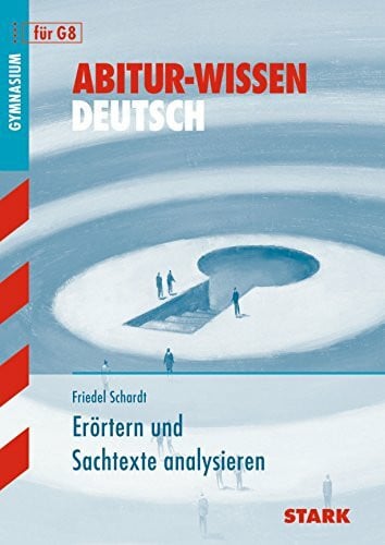 STARK Abitur-Wissen - Deutsch Erörtern und Sachtexte analysieren: Gymnasium (Abitur- und Prüfungswissen)