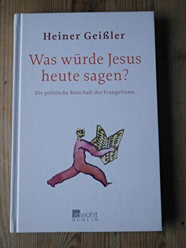 Was würde Jesus heute sagen?: Die politische Botschaft des Evangeliums