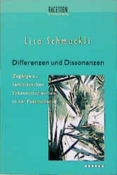 Differenzen und Dissonanzen. Zugänge zu feministischen Erkenntnistheorien in der Postmoderne