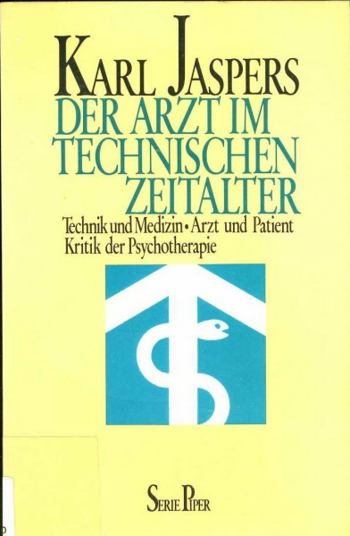 Der Arzt im technischen Zeitalter: Technik und Medizin - Arzt und Patient - Kritik der Psychotherapie (Piper Taschenbuch)