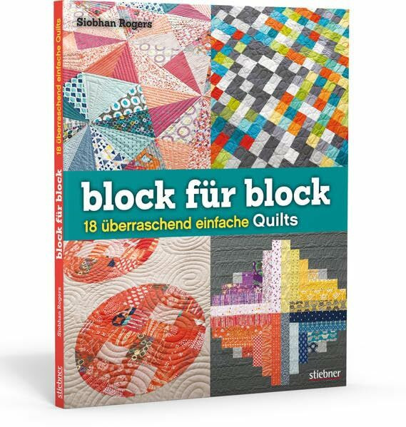 Block für Block. 18 überraschend einfache Quilts