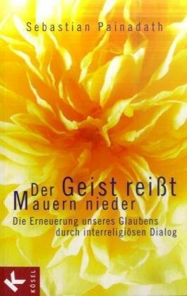 Der Geist reißt Mauern nieder: Die Erneuerung unseres Glaubens durch interreligiösen Dialog