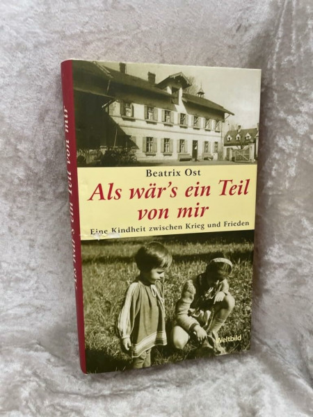 Als wär's ein Teil von mir: Eine Kindheit zwischen Krieg und Frieden