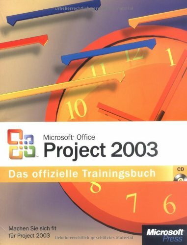 Microsoft Office Project 2003 - Das offizielle Trainingsbuch: Machen Sie sich fit für Project 2003