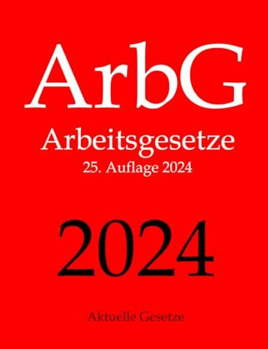 ArbG, Arbeitsgesetze, Aktuelle Gesetze