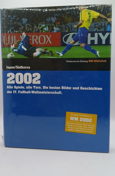 2002. Süddeutsche Zeitung WM-Bibliothek: Alle Spiele, alle Tore. Die besten Bilder und Geschichten der 17. Fußball-Weltmeisterschaft