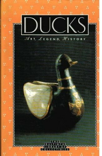 Ducks: Art, Legend, History (The Bulfinch Library of Collectibles)