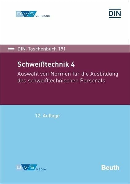 Schweißtechnik 4: Auswahl von Normen für die Ausbildung des schweißtechnischen Personals (DIN-DVS-Taschenbuch)