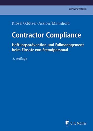 Contractor Compliance: Haftungsprävention und Fallmanagement beim Einsatz von Fremdpersonal (C.F. Müller Wirtschaftsrecht)
