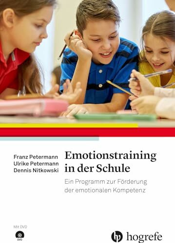 Emotionstraining in der Schule: Ein Programm zur Förderung der emotionalen Kompetenz