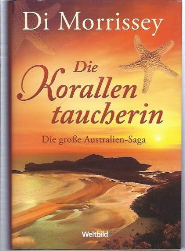 Die Korallentaucherin - Die große Australien-Saga