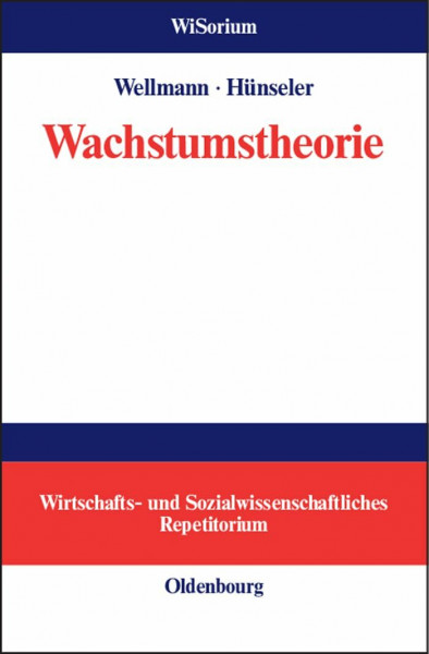 Wachstumstheorie (WiSorium - Wirtschafts- und Sozialwissenschaftliches Repetitorium)