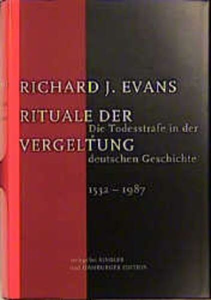 Rituale der Vergeltung. Die Todesstrafe in der deutschen Geschichte. 1532 - 1987
