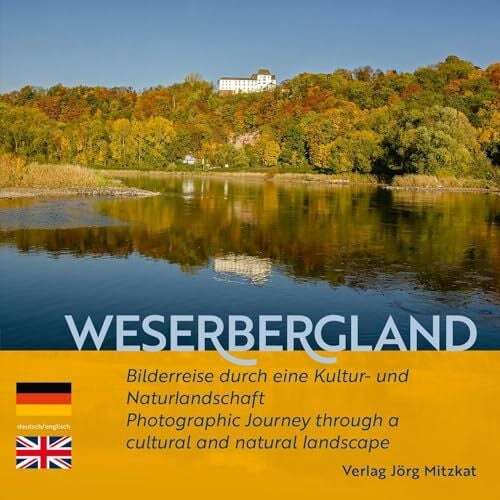 Weserbergland: Bilderreise durch eine Kultur- und Naturlandschaft