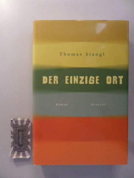 Der einzige Ort . Roman.