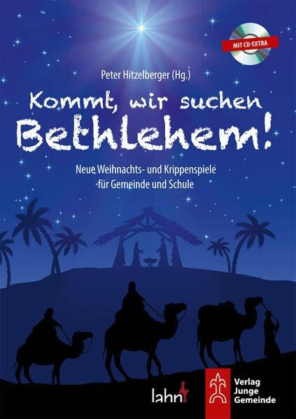 Kommt, wir suchen Bethlehem!: Neue Weihnachts- und Krippenspiele für Gemeinde und Schule