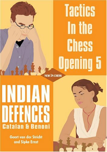 Tactics in the Chess Opening 5: Indian Defences: Catalan & Benoni