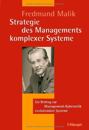 Strategie des Managements komplexer Systeme: Ein Beitrag zur Management-Kybernetik evolutionärer Systeme