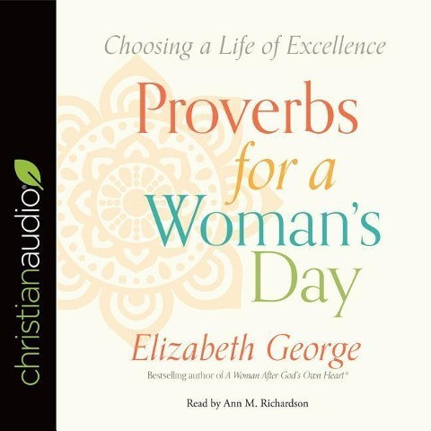 Proverbs for a Woman's Day: Choosing a Life of Excellence