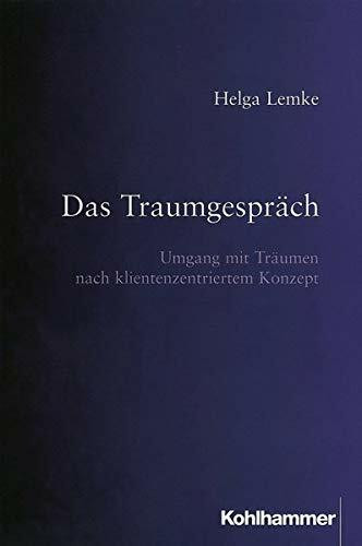 Das Traumgespräch: Umgang mit Träumen nach klientenzentriertem Konzept