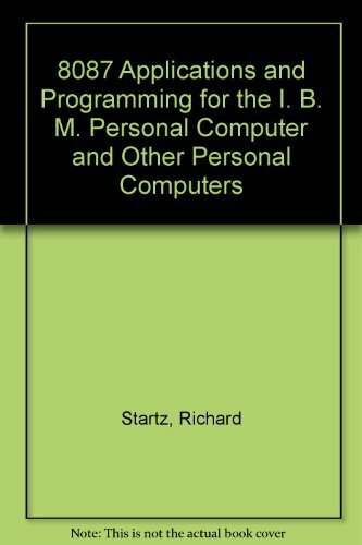 8087 Applications and Programming for the I. B. M. Personal Computer and Other Personal Computers 8087 Applications and Programming for the I. B. M. Personal Computer and Other Personal Computers