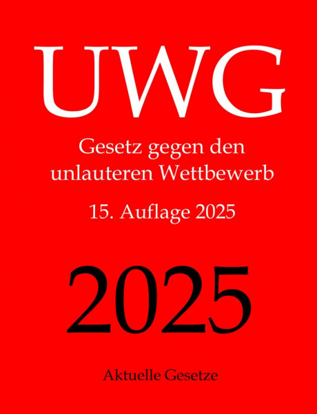 UWG, Gesetz gegen den unlauteren Wettbewerb, Aktuelle Gesetze