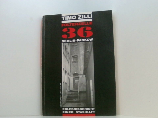 Folterzelle 36 Berlin-Pankow: Erlebnisbericht einer Stasi-Haft: Erlebnisbericht einer Stasi-Haft. Vorw. v. Christian Pross