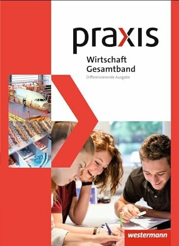 Praxis Wirtschaft - Differenzierende Gesamtband-Ausgabe 2014: Schulbuch 8 - 10