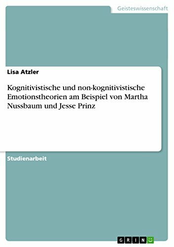 Kognitivistische und non-kognitivistische Emotionstheorien am Beispiel von Martha Nussbaum und Jesse Prinz