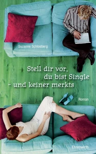 Stell dir vor, du bist Single, und keiner merkt´s (Ehrenwirth Belletristik)