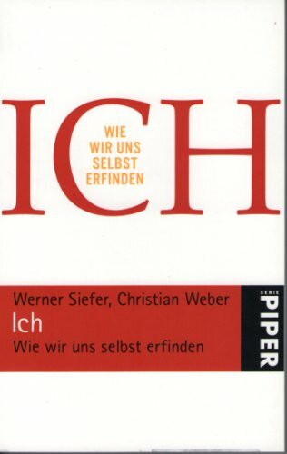Ich: Wie wir uns selbst erfinden (Piper Taschenbuch, Band 25039)