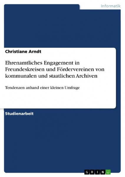 Ehrenamtliches Engagement in Freundeskreisen und Fördervereinen von kommunalen und staatlichen Archiven