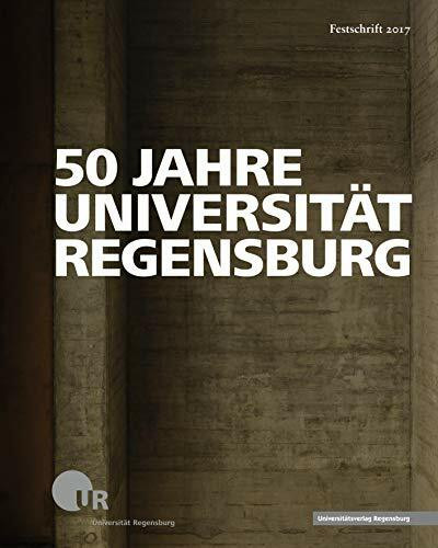 50 Jahre Universität Regensburg: Festschrift 2017