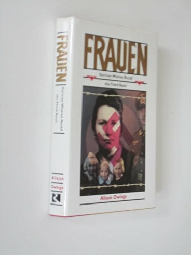 Frauen: German Women Recall the Third Reich Frauen: German Women Recall the Third Reich