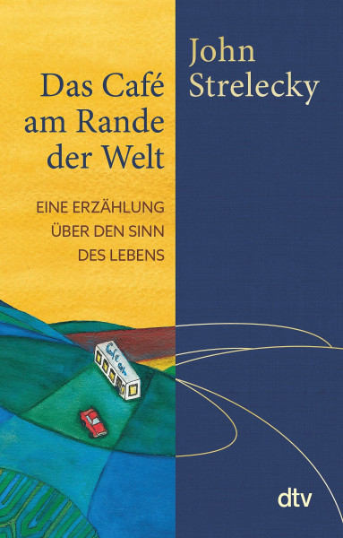 Das Café am Rande der Welt: Eine Erzählung über den Sinn des Lebens | Mit einer Weihnachtsgeschichte von John Strelecky
