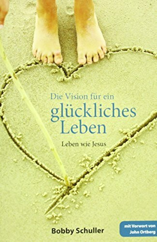 Die Vision für ein glückliches Leben: Leben wie Jesus.