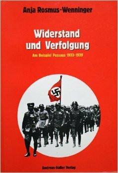 Widerstand und Verfolgung - Am Beispiel Passaus 1933-1939