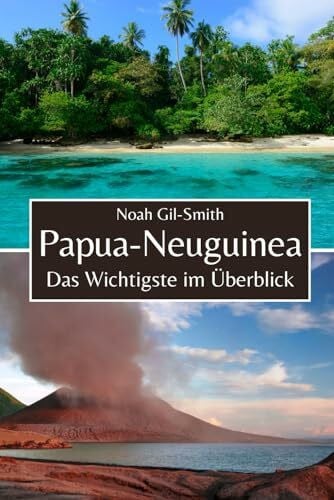 Papua-Neuguinea: Das Wichtigste im Überblick