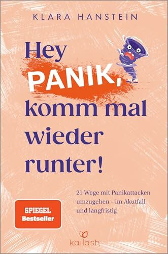 Hey Panik, komm mal wieder runter!: 21 Wege mit Panikattacken umzugehen - im Akutfall und langfristig - Spiegel-Bestseller